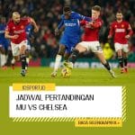 Jadwal Pertandingan MU vs Chelsea