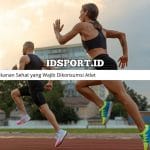 Makanan Sehat yang Wajib Dikonsumsi Atlet