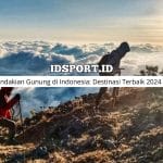 Pendakian Gunung Indonesia: Destinasi Terbaik 2024