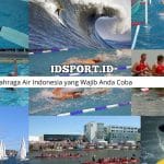 Olahraga Air Indonesia yang Wajib Anda Coba