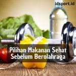 Pilihan Makanan Sehat Sebelum Berolahraga