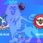 Prediksi Skor Crystal Palace vs Brentford, Premier League
