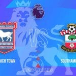 Prediksi Skor Ipswich Town vs Southampton, Premier League