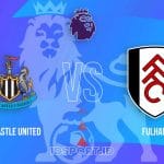 Prediksi Skor Newcastle United vs Fulham, Premier League