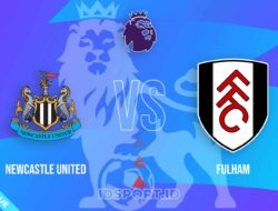 Prediksi Skor Newcastle United vs Fulham, Premier League