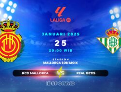 Prediksi Skor Pertandingan RCD Mallorca vs Real Betis, LaLiga