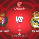 Prediksi Skor Pertandingan Valladolid vs Madrid, LaLiga