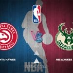 Prediksi Skor Atlanta Hawks vs Milwaukee Bucks, NBA