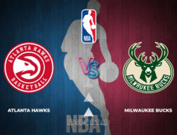 Prediksi Skor Atlanta Hawks vs Milwaukee Bucks, NBA