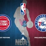Prediksi Skor Detroit Pistons vs Philadelphia 76ers, NBA