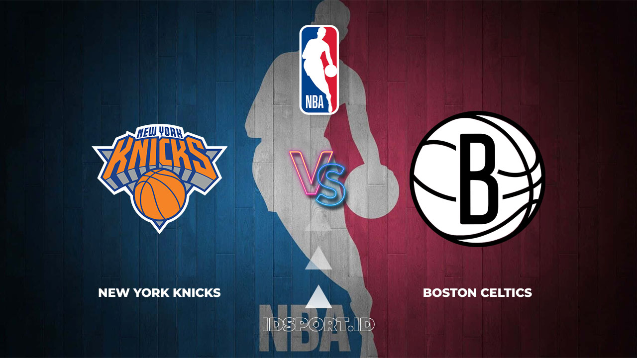 Prediksi Skor New York Knicks vs Boston Celtics, NBA