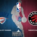 Prediksi Skor Oklahoma City Thunder vs Toronto Raptors, NBA