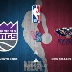 Prediksi Skor Sacramento Kings vs New Orleans Pelicans, NBA