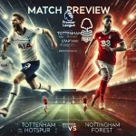 Preview Pertandingan Tottenham Hotspur vs Nottingham Forest